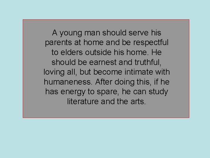 A young man should serve his parents at home and be respectful to elders