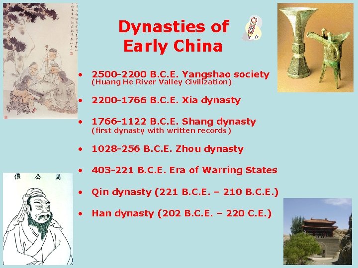 Dynasties of Early China • 2500 -2200 B. C. E. Yangshao society (Huang He