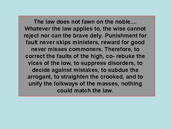 The law does not fawn on the noble. . Whatever the law applies to,