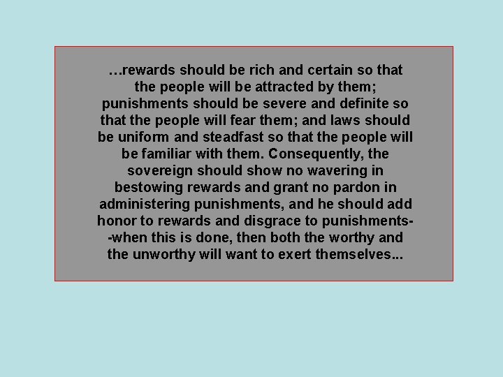 …rewards should be rich and certain so that the people will be attracted by