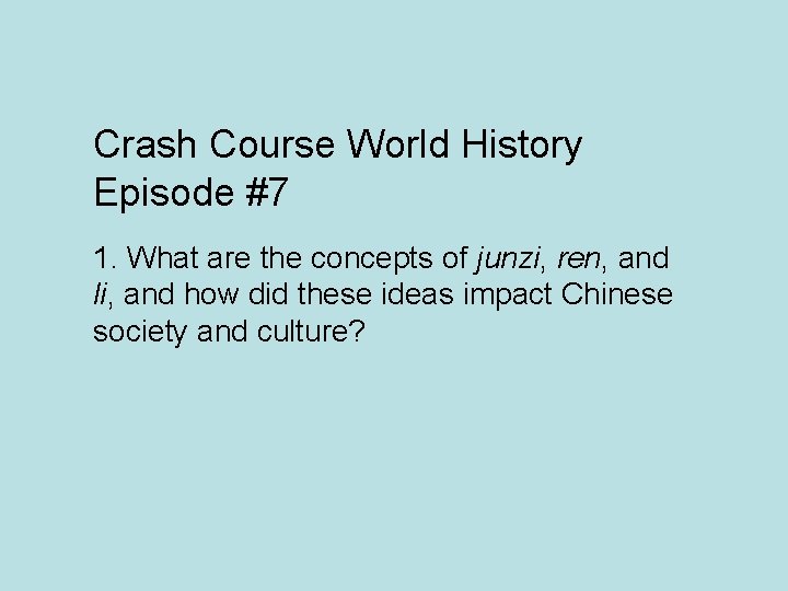 Crash Course World History Episode #7 1. What are the concepts of junzi, ren,