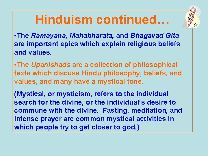 Hinduism continued… • The Ramayana, Mahabharata, and Bhagavad Gita are important epics which explain