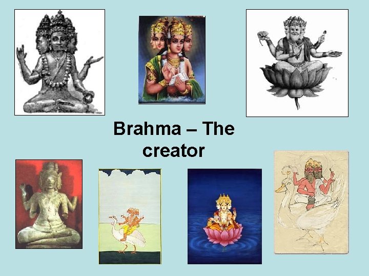 Brahma – The creator 