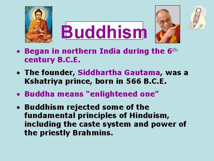 Buddhism • Began in northern India during the 6 th century B. C. E.