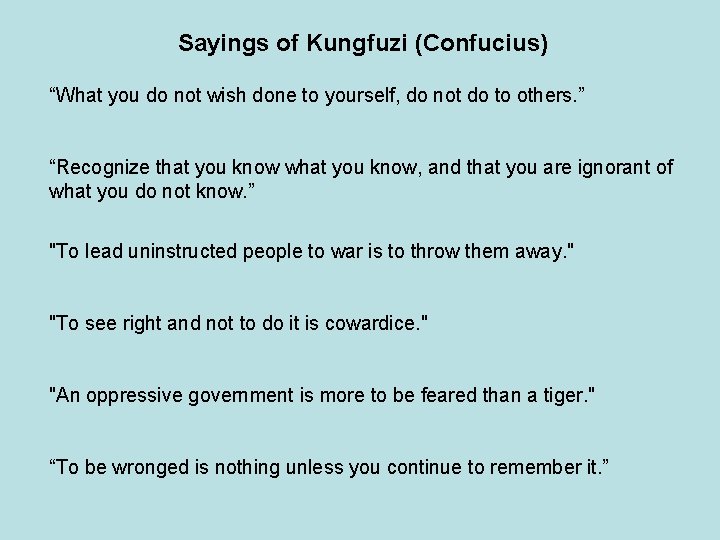Sayings of Kungfuzi (Confucius) “What you do not wish done to yourself, do not