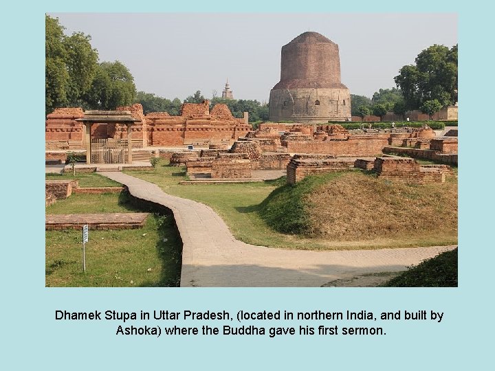 Dhamek Stupa in Uttar Pradesh, (located in northern India, and built by Ashoka) where
