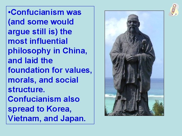  • Confucianism was (and some would argue still is) the most influential philosophy