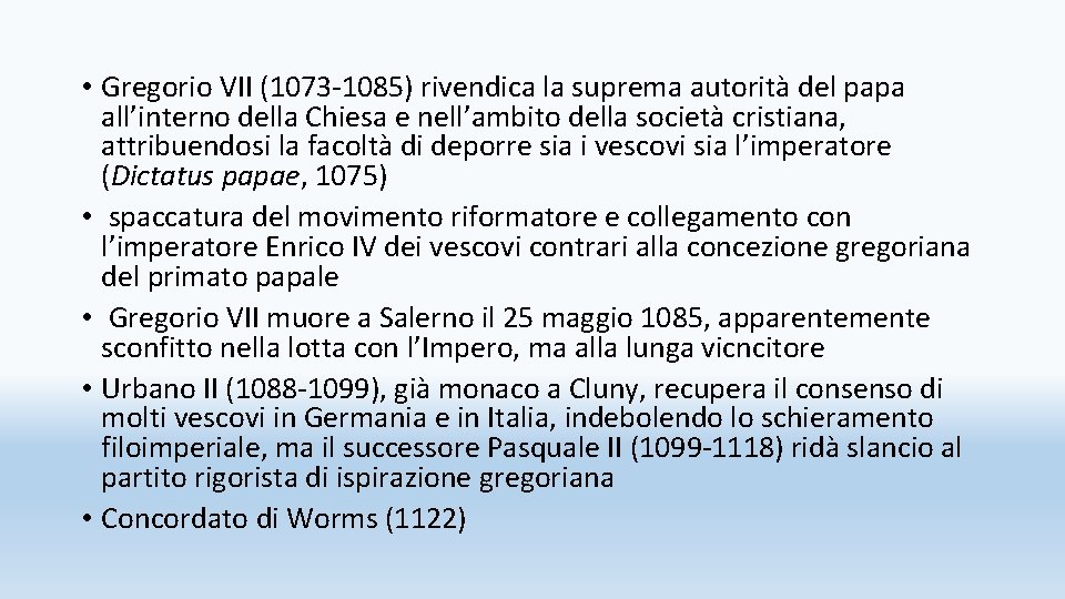  • Gregorio VII (1073 -1085) rivendica la suprema autorità del papa all’interno della