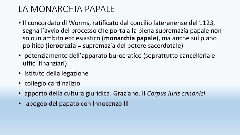 LA MONARCHIA PAPALE • Il concordato di Worms, ratificato dal concilio lateranense del 1123,