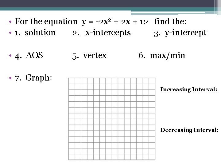  • For the equation y = -2 x 2 + 2 x +