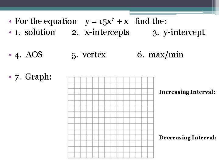  • For the equation y = 15 x 2 + x find the: