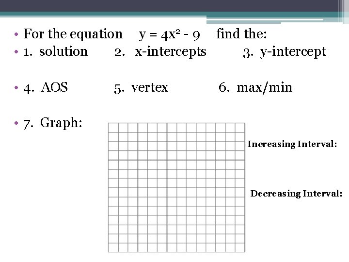  • For the equation y = 4 x 2 - 9 find the: