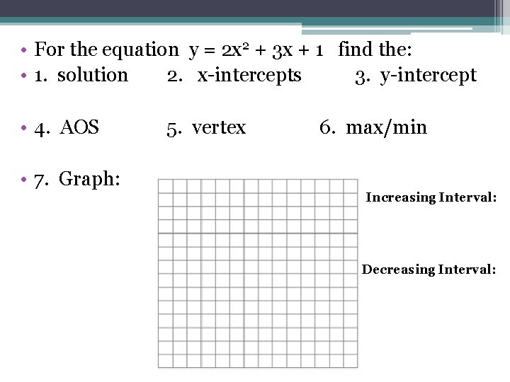  • For the equation y = 2 x 2 + 3 x +