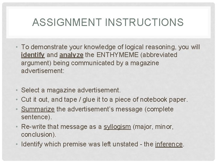 ASSIGNMENT INSTRUCTIONS • To demonstrate your knowledge of logical reasoning, you will identify and