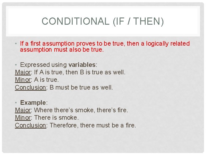 CONDITIONAL (IF / THEN) • If a first assumption proves to be true, then