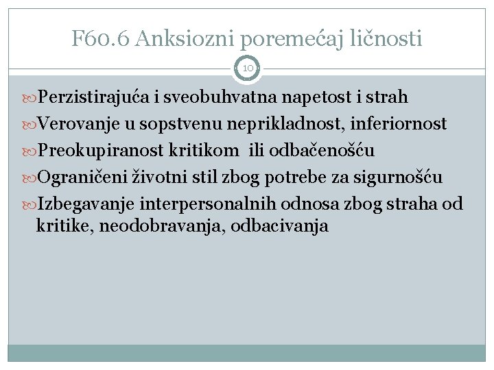 F 60. 6 Anksiozni poremećaj ličnosti 10 Perzistirajuća i sveobuhvatna napetost i strah Verovanje