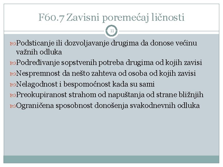 F 60. 7 Zavisni poremećaj ličnosti 11 Podsticanje ili dozvoljavanje drugima da donose većinu