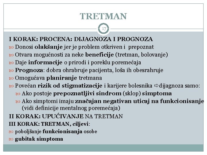 TRETMAN 17 I KORAK: PROCENA: DIJAGNOZA I PROGNOZA Donosi olakšanje jer je problem otkriven