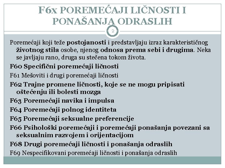 F 6 x POREMEĆAJI LIČNOSTI I PONAŠANJA ODRASLIH 2 Poremećaji koji teže postojanosti i