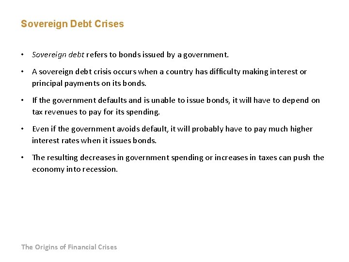 Sovereign Debt Crises • Sovereign debt refers to bonds issued by a government. •