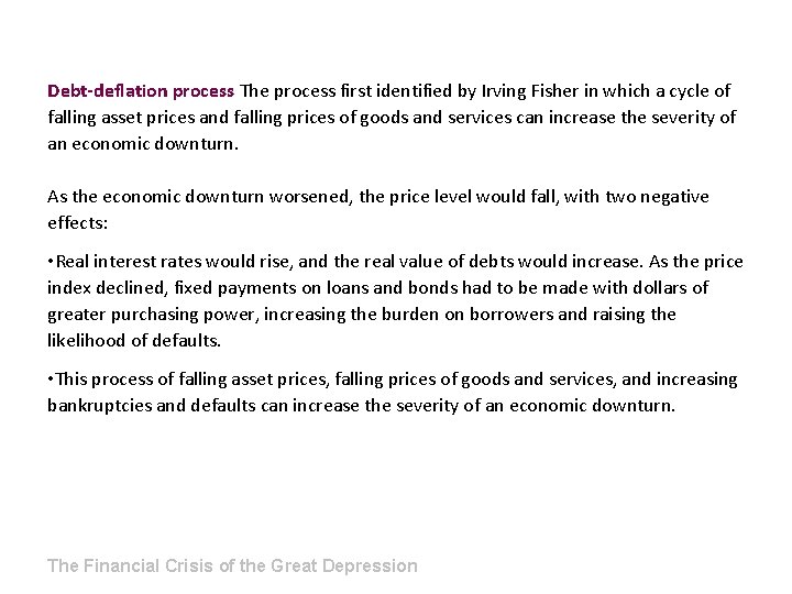 Debt-deflation process The process first identified by Irving Fisher in which a cycle of