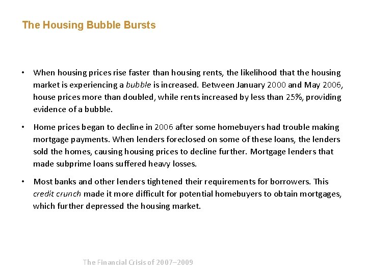 The Housing Bubble Bursts • When housing prices rise faster than housing rents, the