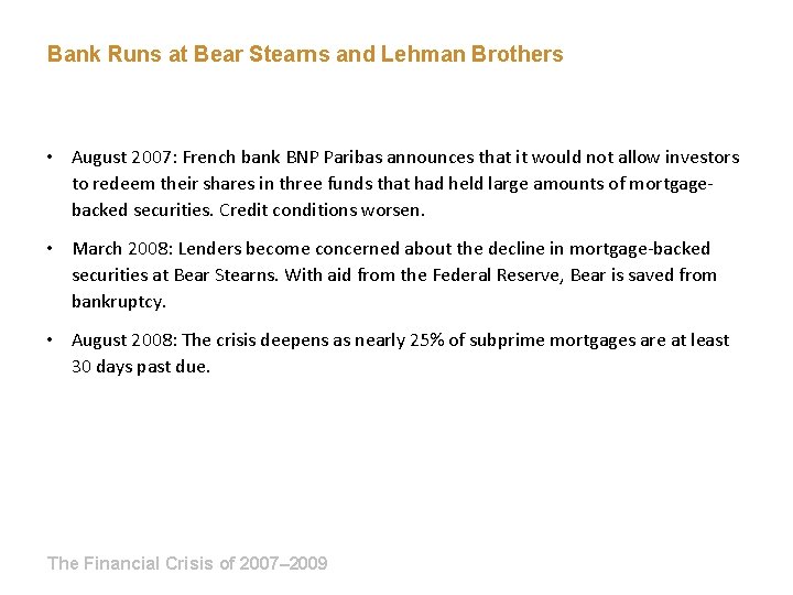 Bank Runs at Bear Stearns and Lehman Brothers • August 2007: French bank BNP