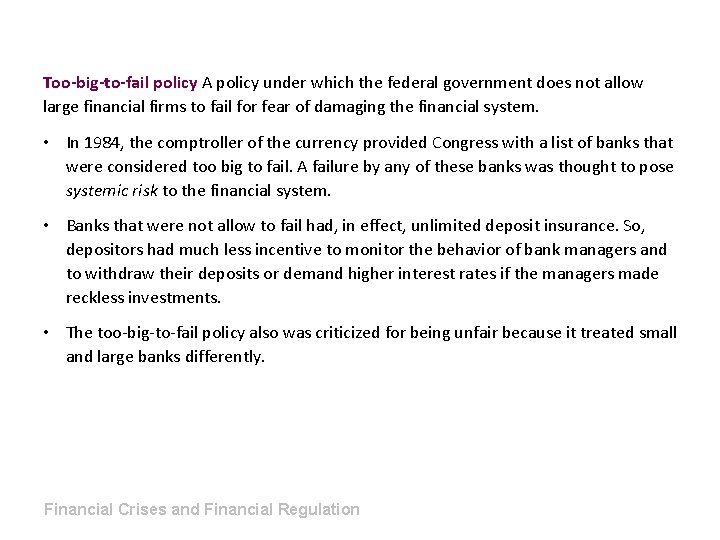 Too-big-to-fail policy A policy under which the federal government does not allow large financial