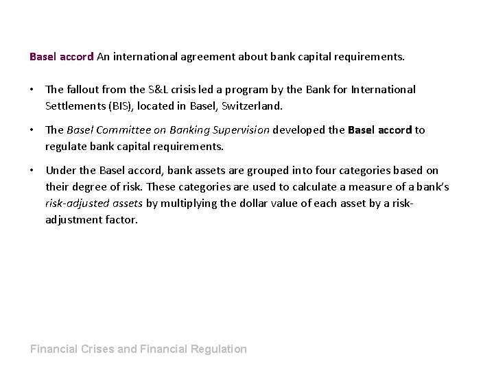 Basel accord An international agreement about bank capital requirements. • The fallout from the