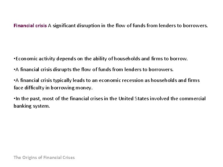 Financial crisis A significant disruption in the flow of funds from lenders to borrowers.