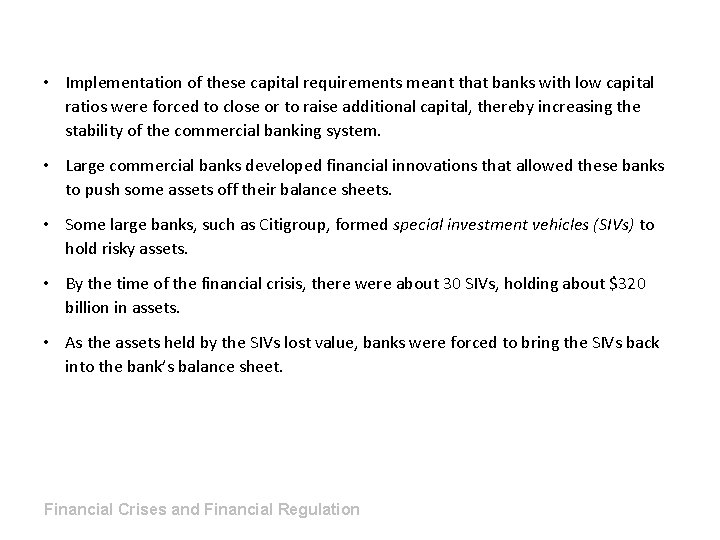  • Implementation of these capital requirements meant that banks with low capital ratios
