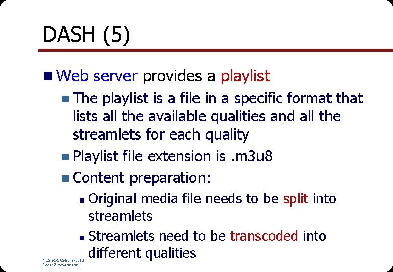 DASH (5) n Web server provides a playlist n The playlist is a file