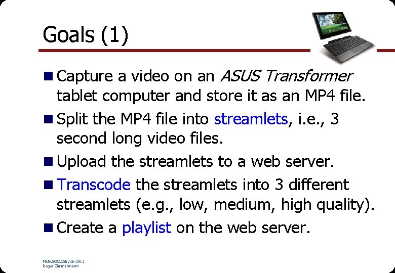 Goals (1) n Capture a video on an ASUS Transformer tablet computer and store