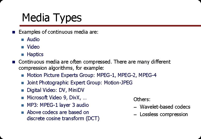 Media Types n Examples of continuous media are: Audio n Video n Haptics n