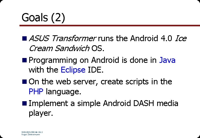 Goals (2) n ASUS Transformer runs the Android 4. 0 Ice Cream Sandwich OS.