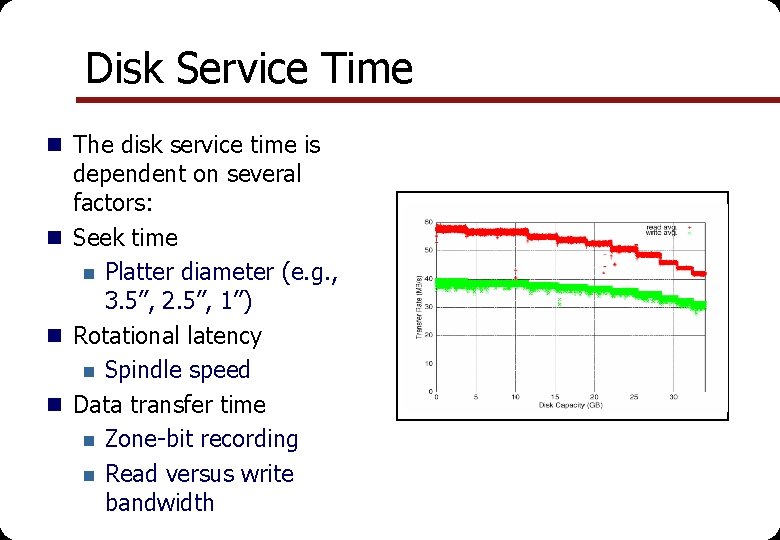 Disk Service Time n The disk service time is dependent on several factors: n