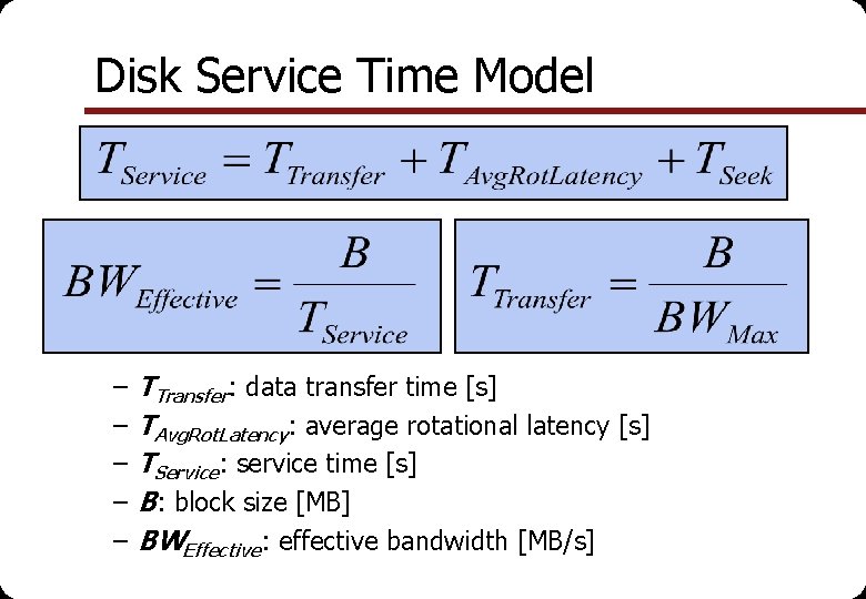 Disk Service Time Model – – – TTransfer: data transfer time [s] TAvg. Rot.