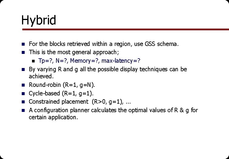 Hybrid n For the blocks retrieved within a region, use GSS schema. n This