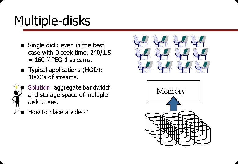 Multiple-disks n Single disk: even in the best case with 0 seek time, 240/1.