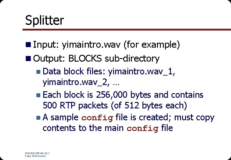 Splitter n Input: yimaintro. wav (for example) n Output: BLOCKS sub-directory n Data block