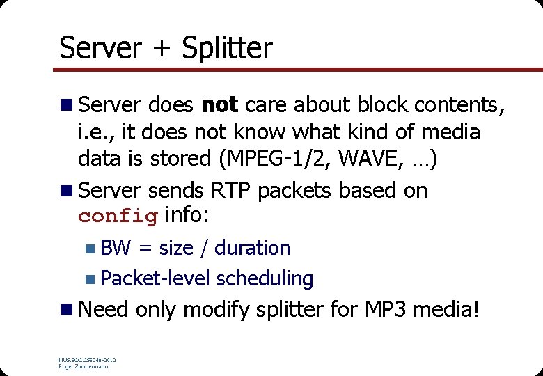 Server + Splitter n Server does not care about block contents, i. e. ,