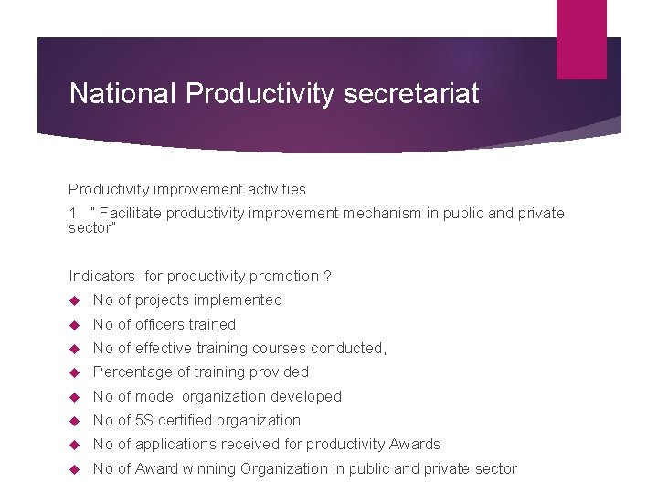 National Productivity secretariat Productivity improvement activities 1. “ Facilitate productivity improvement mechanism in public