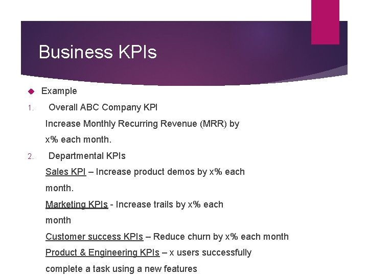 Business KPIs 1. Example Overall ABC Company KPI Increase Monthly Recurring Revenue (MRR) by