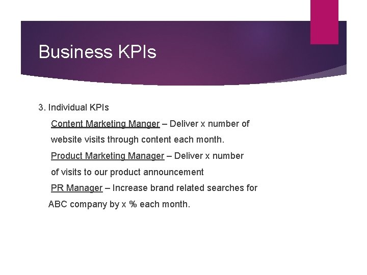 Business KPIs 3. Individual KPIs Content Marketing Manger – Deliver x number of website