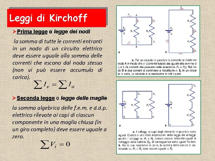 Leggi di Kirchoff ØPrima legge o legge dei nodi la somma di tutte le