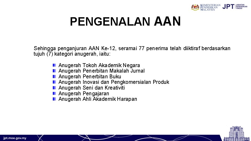 PENGENALAN AAN Sehingga penganjuran AAN Ke-12, seramai 77 penerima telah diiktiraf berdasarkan tujuh (7)