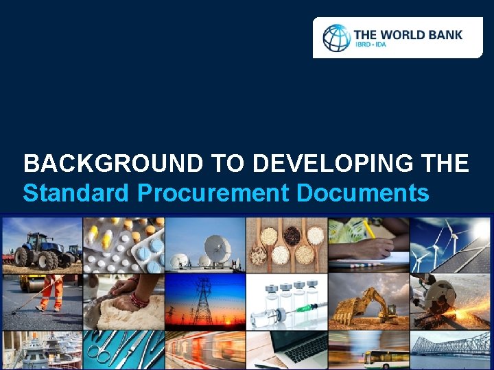 BACKGROUND TO DEVELOPING THE Standard Procurement Documents 