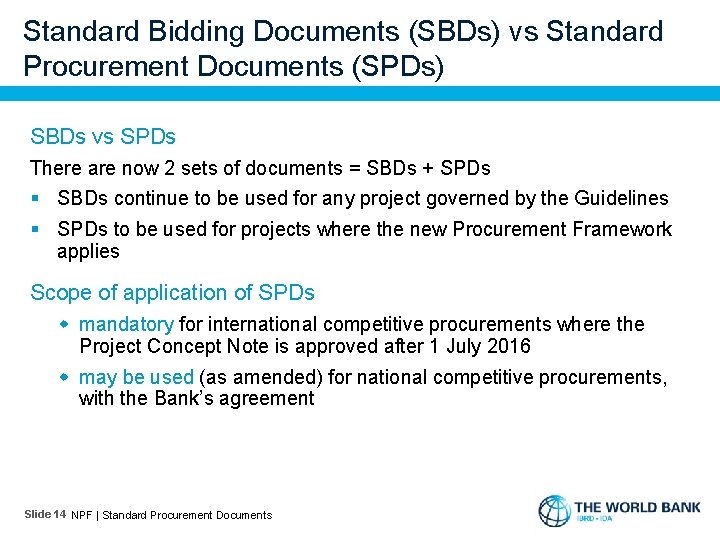 Standard Bidding Documents (SBDs) vs Standard Procurement Documents (SPDs) SBDs vs SPDs There are
