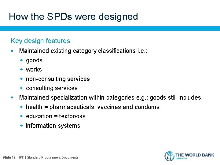 How the SPDs were designed Key design features § Maintained existing category classifications i.