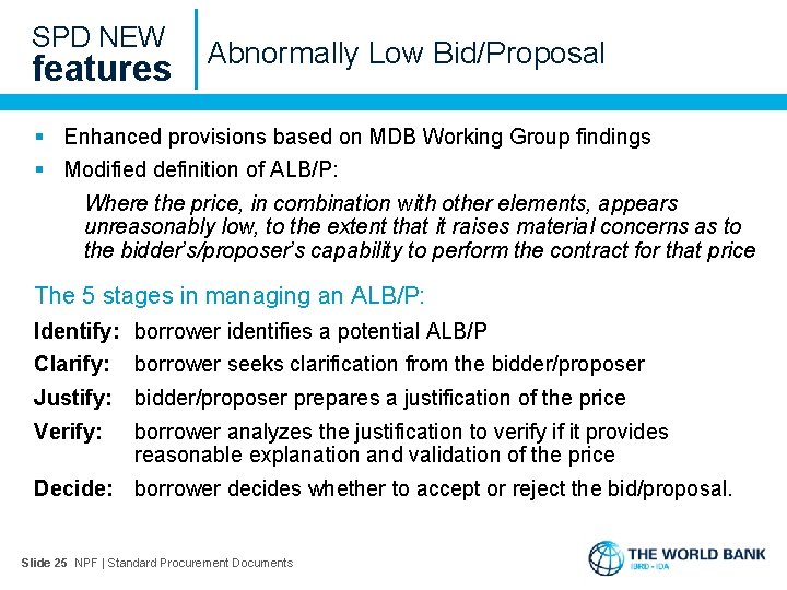 SPD NEW features Abnormally Low Bid/Proposal § Enhanced provisions based on MDB Working Group